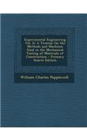 Experimental Engineering Vol. II: A Treatise on the Methods and Machines Used in the Mechanical Testing of Materials of Construction