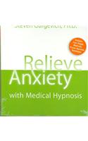 Relieve Anxiety with Medical Hypnosis