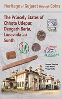 Heritage of Gujarat through Coins: The Princely States of Chhota Udepur,Deogarh Baria,Lunavada and Sunth