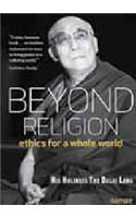 Beyond ReligionEthics for a Whole WorldHis Holiness the Dalai Lama