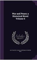 War and Peace; a Historical Novel Volume 6