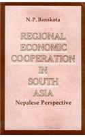 Regional Economic Cooperation in South Asia (Nepalese Perspective)