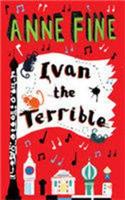 Anne Fine - Ivan The Terrible