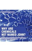 Why Are Chemicals Not Named John? Naming Chemical Compounds 6th Grade Children's Chemistry Books