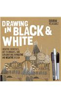 Drawing in Black & White: Creative Exercises, Art Techniques, and Explorations in Positive and Negative Design