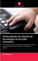 Antecedentes de adoção de tecnologia na inclusão financeira