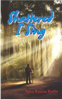 Shattered I Sing (Poems)