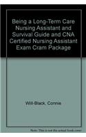 Being a Long-Term Care Nursing Assistant and Survival Guide and CNA Certified Nursing Assistant Exam Cram Package