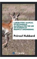 Laboratory Manual of Bituminous Materials for the Use of Students in Highway Engineering