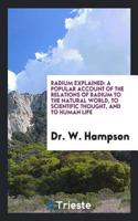 RADIUM EXPLAINED: A POPULAR ACCOUNT OF T