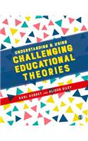 Understanding and Using Challenging Educational Theories