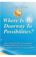 Where Is My Doorway To Possibilities