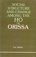 Social Structure and Change Among the Ho of Orissa