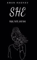 SHE: Hope, Faith, and Love