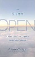 The Future Is Open : Good Karma, Bad Karma, and Beyond Karma