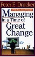 Managing in a Time of Great Change