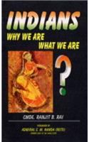 Indians: Why We Are, What We are