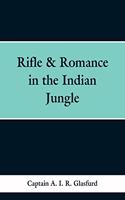 Rifle & Romance in the Indian Jungle