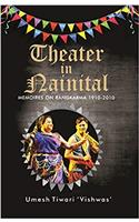 Theatre in Nainital:- memoires on Rangkarma 1910-2010