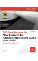 OCP Oracle Database 11g: New Features For Administrators Exam Guide [Exam 1z0 - 050] (With CD)