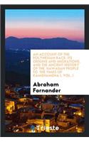 An Account of the Polynesian Race: Its Origins and Migrations, and the Ancient History of the ...