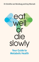 Eat Well or Die Slowly