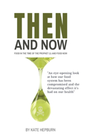 Then and Now. Food in the Time of the Prophet and Food Now