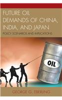 Future Oil Demands of China, India, and Japan