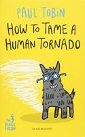 How to Tame a Human Tornado