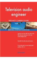 Television audio engineer RED-HOT Career Guide; 2512 REAL Interview Questions