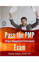 Pass the Pmp (Project Management Professional) Exam