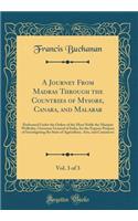 A Journey from Madras Through the Countries of Mysore, Canara, and Malabar, Vol. 3 of 3: Performed Under the Orders of the Most Noble the Marquis Wellesley, Governor General of India, for the Express Purpose of Investigating the State of Agricultur