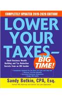 Lower Your Taxes - Big Time! 2019-2020: Small Business Wealth Building and Tax Reduction Secrets from an IRS Insider