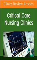 Moving Forward in Critical Care Nursing: Lessons Learned from the Covid-19 Pandemic, an Issue of Critical Care Nursing Clinics of North America