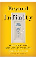 Beyond Infinity: An Expedition to the Outer Limits of Mathematics