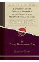 Exposition of the Practical Operation of the Judicial and Revenue Systems of India: And of the General Character and Condition of Its Native Inhabitants, as Submitted in Evidence of the Authorities in England; With Notes and Illustrations; Also a B