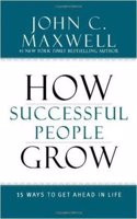 How Successful People Grow : 15 Ways to get ahead in life