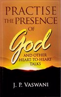 Practise the Presence of God.