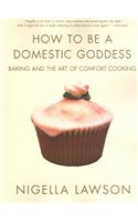 How to Be a Domestic Goddess