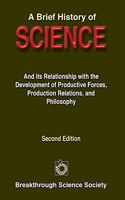 A Brief History of Science: And Its Relationship with the Development of Productive Forces, Production Relations, and Philosophy