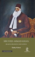 Sir Syed Ahmad Khan: Reason, Religion and Nation