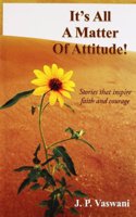 It Is All A Matter Of Attitude!