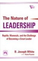 The Nature Of Leadership : Reptiles, Mammals, And The Challenge Of Becoming A Great Leader