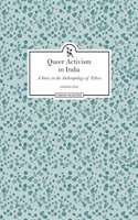 Queer Activism in India A Story in the Anthroplogy of Ethics