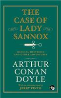 The Case of Lady Sannox: Medical Mysteries and Other Adventures