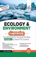 Ecology & Environment Compendium for IAS Prelims General Studies Paper 1 & State PSC Exams 3rd Edition