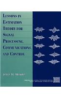 Lessons in Estimation Theory for Signal Processing, Communications, and Control