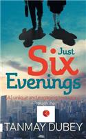 Just Six Evenings