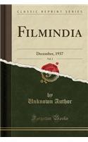 Filmindia, Vol. 3: December, 1937 (Classic Reprint)