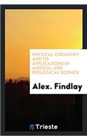 Physical Chemistry and Its Applications in Medical and Biological Science